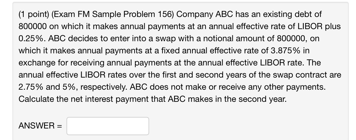  (1 point) (Exam FM Sample Problem 156) Company ABC has an