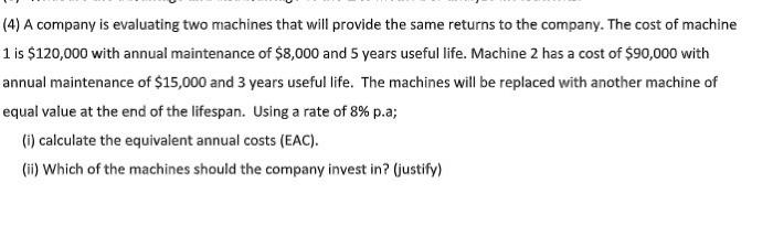  (4) A company is evaluating two machines that will provide the