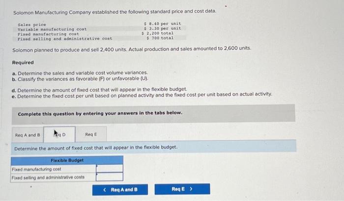 the variances as favorable or unfavorable. C. determine the amount of fix