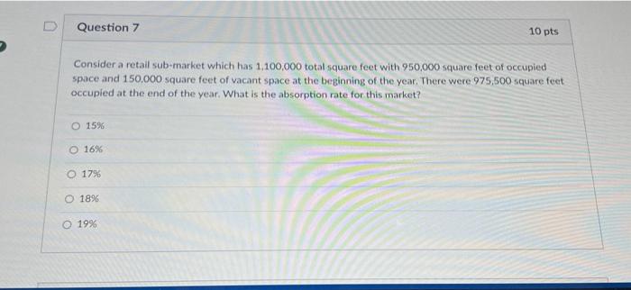  Question 7 Consider a retail sub-market which has 1,100,000 total square