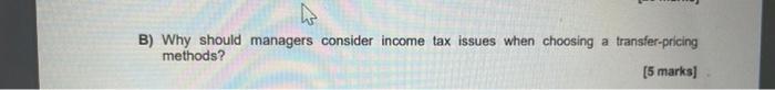  Why should managers consider income tax issues when choosing a transfer-pricing