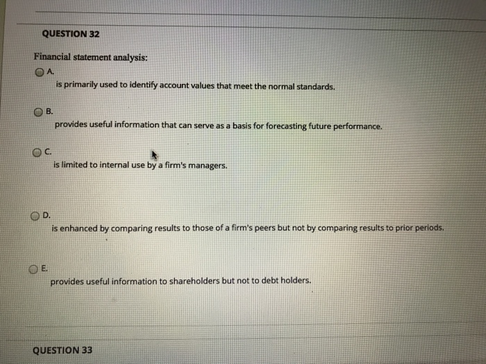  financial statement anslysis QUESTION 32 Financial statement analysis: is primarily used