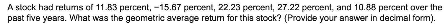 please answer step by step not on excel A stock had returns