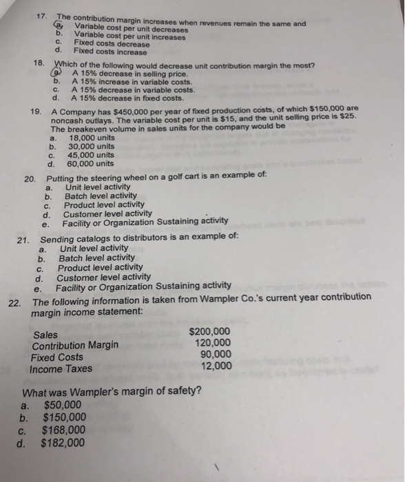  17. The contribution margin increases when revenues remain the same and