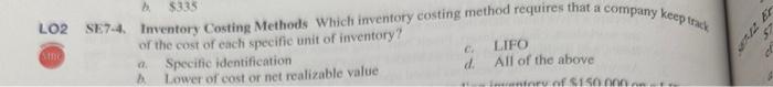  3674. Imventory Costing Methods Which inventory costing method requires that a