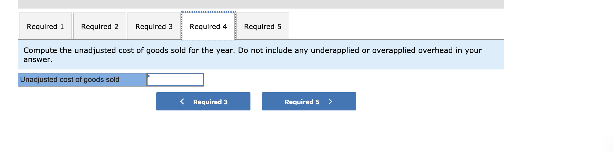 unadjusted cost of goods sold for the year. Do not include any