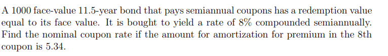 Please solve using formula, NOT EXCEL. A 1000 face-value 11.5-year bond that