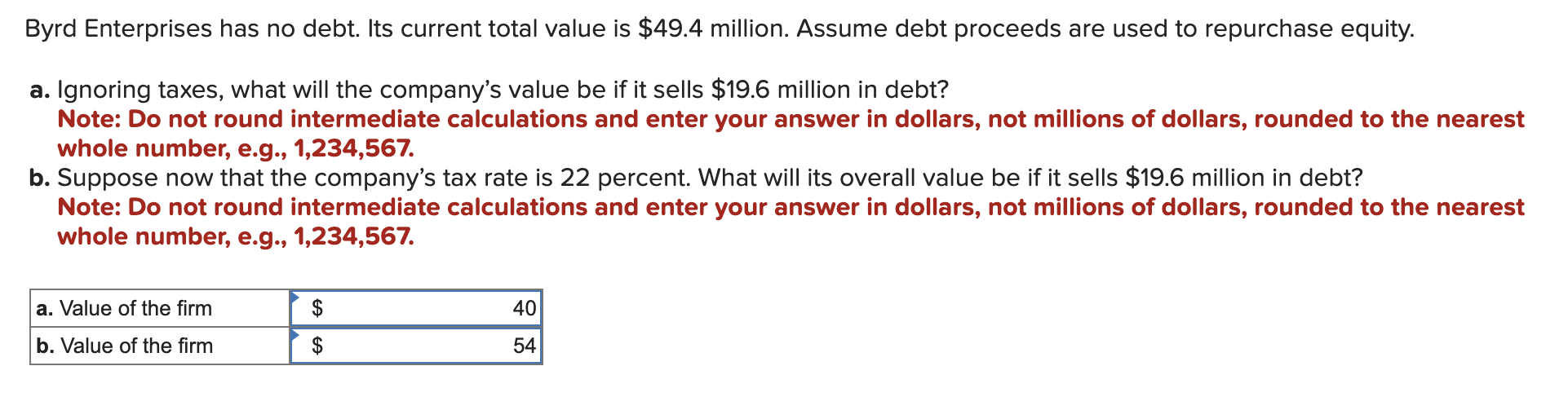 Byrd Enterprises has no debt. Its current total value is $49.4