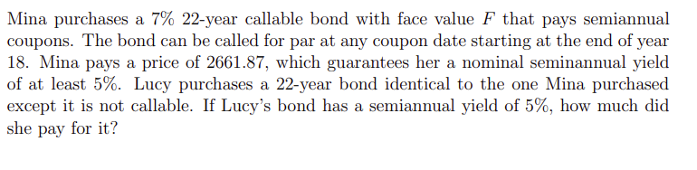 Please solve using formula, NOT EXCEL Mina purchases a 7% 22-year callable