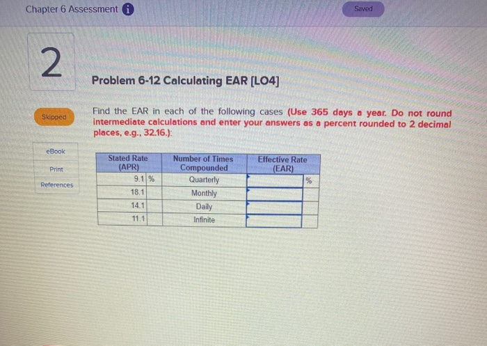  Chapter 6 Assessment i Saved 2 Problem 6-12 Calculating EAR (L04]