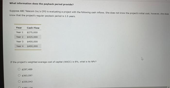 please help What information does the payback period provide? Suppose ABC Telecom