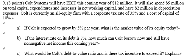  9.(3 points) Colt Systems will have EBIT this coming year of