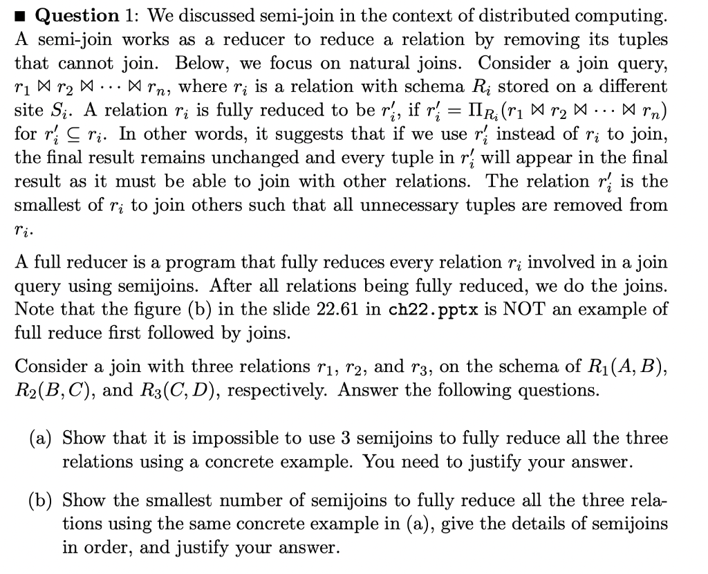 We discussed semi-join in the context of distributed computing. A semi-join works