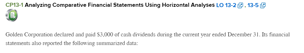  CP13-1 Analyzing Comparative Financial Statements Using Horizontal Analyses LO 13-22, 13-50