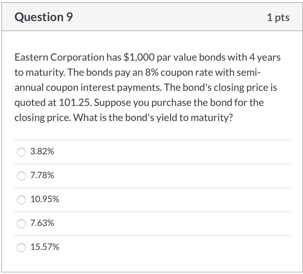  Question 9 1 pts Eastern Corporation has $1,000 par value bonds