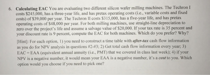  Calculating EAC You are evaluating two different silicon wafer milling machines.