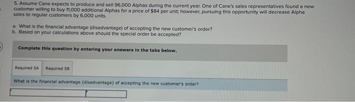 advantage (disadvantage) of discontinuing the Beta product line? 5. Assume Cane expects