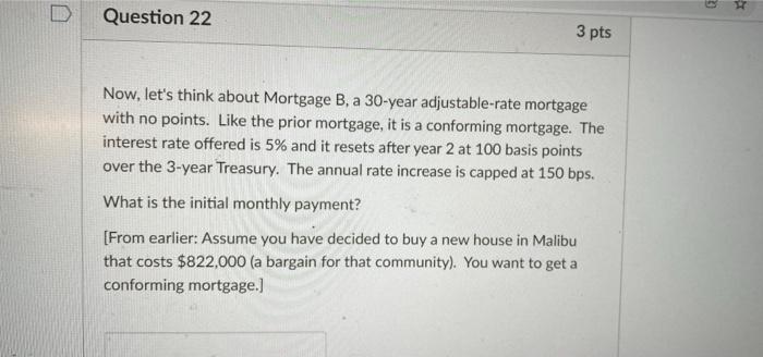  H D Question 22 3 pts Now, let's think about Mortgage