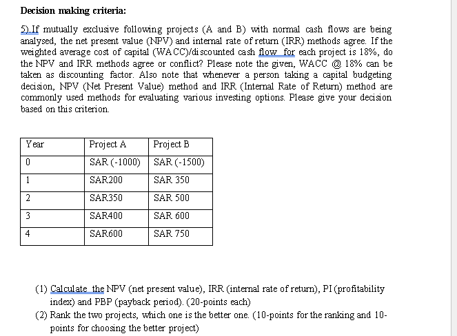 please answer with details Decision making criteria: 5). If mutually exclusive