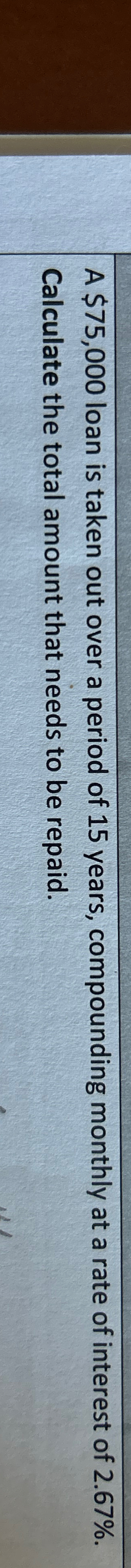  A $75,000 loan is taken out over a period of 15