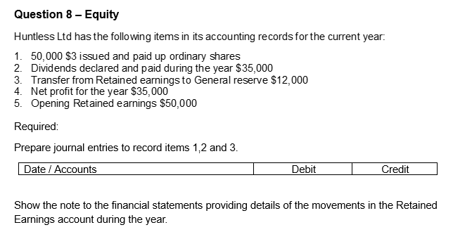  Question 8 Equity Required: Prepare journal entries to record items 1,2