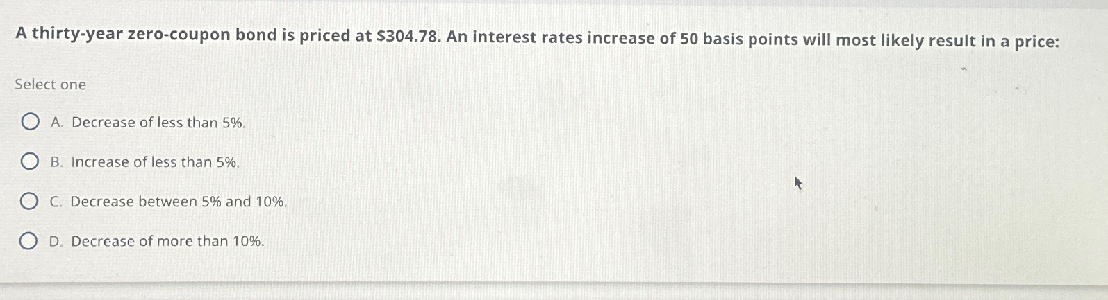  A thirty-year zero-coupon bond is priced at $304.78. An interest rates