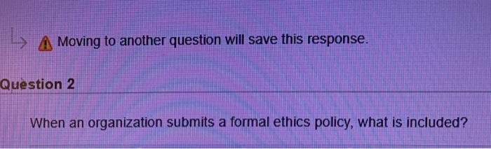  1) Moving to another question will save this response. Question 2