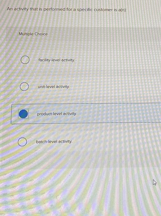  An activity that is performed for a specific customer is a(n):
