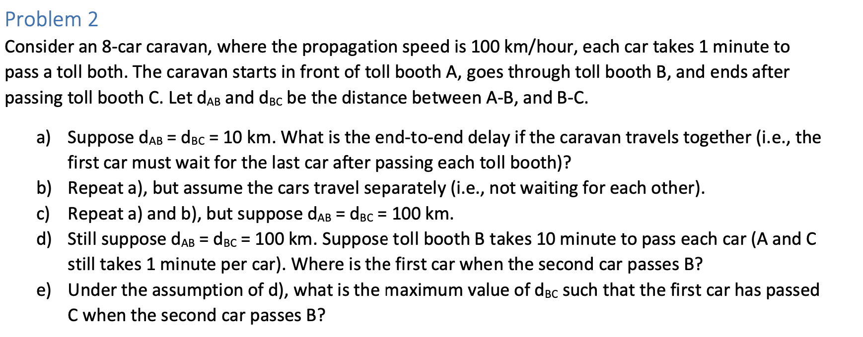  Problem 2 Consider an 8-car caravan, where the propagation speed is