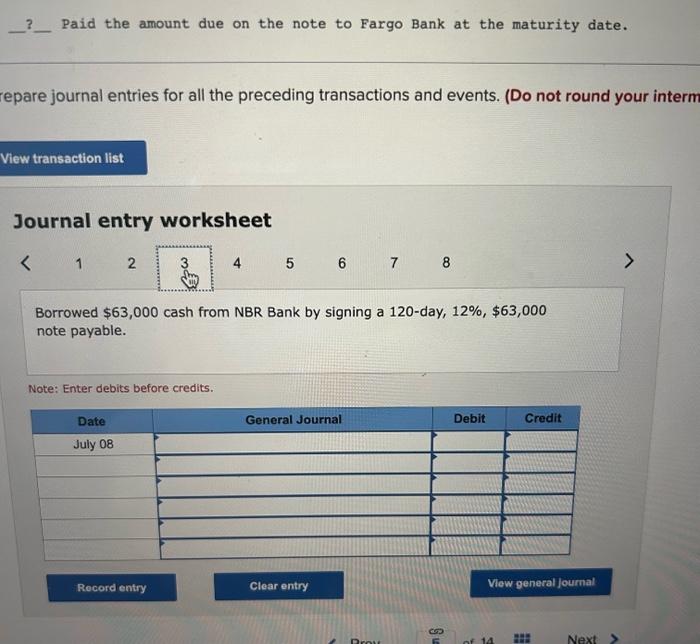 with paying $2,500 in cash. July 8 Borrowed $63,000 cash from NBR