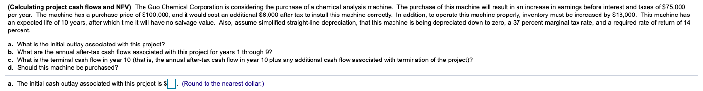 Answer a-d . will rate if corrrect (Calculating project cash flows and