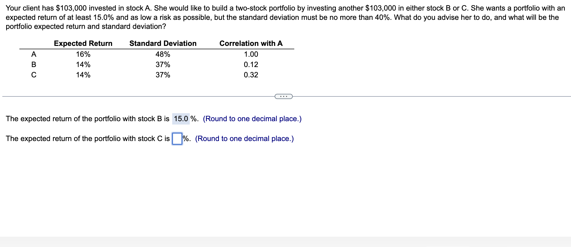  Your client has $103,000 invested in stock A. She would like