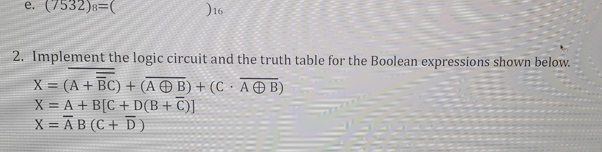  2. Implement the logic circuit and the truth table for the