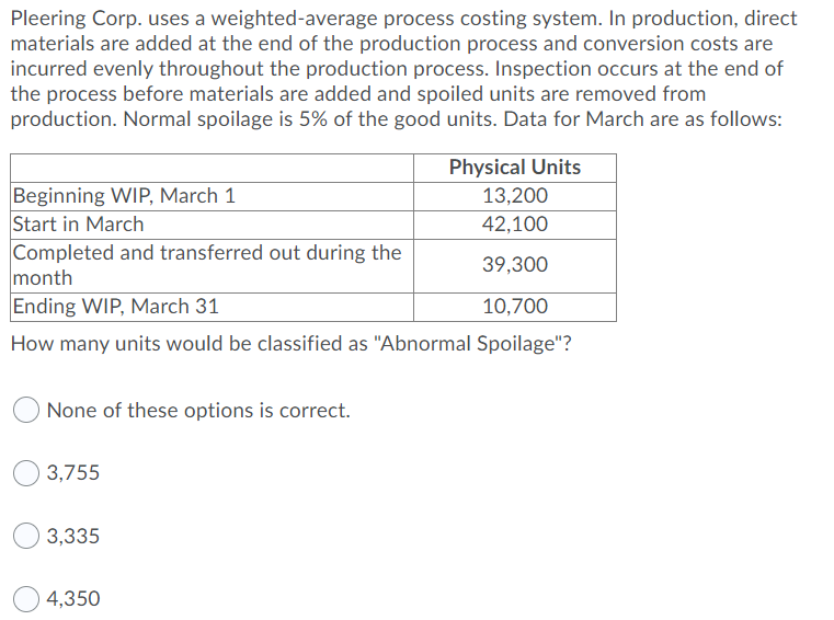  Pleering Corp. uses a weighted average process costing system. In production,