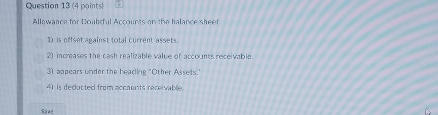 Question 13 (4 points) Allowance for Doubtful Accounts on the balance