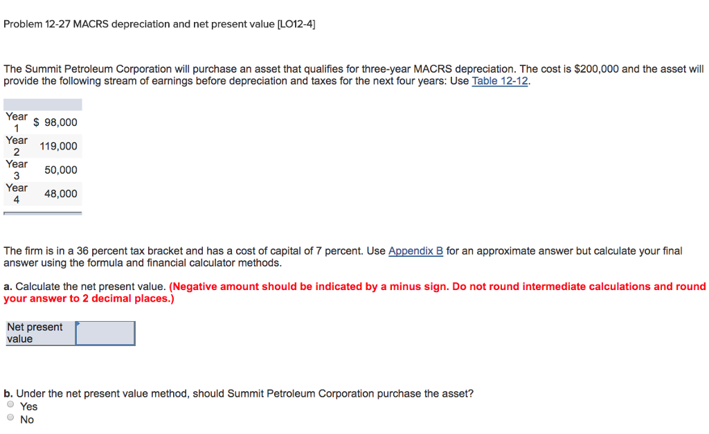  Problem 12-27 MACRS depreciation and net present value L012-4] provide the