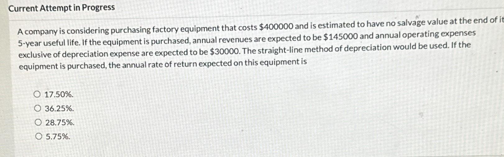  Current Attempt in Progress A company is considering purchasing factory equipment