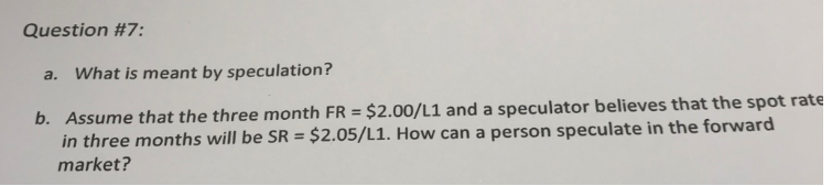  Question #7: a. What is meant by speculation? sume that the