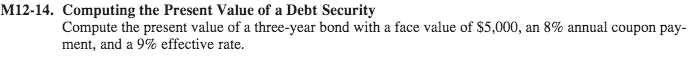  M12-14. Computing the Present Value of a Debt Security Compute the