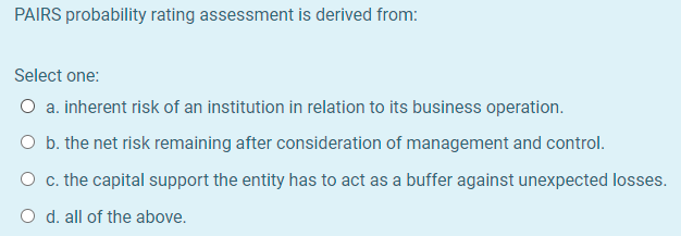 PAIRS probability rating assessment is derived from: Select one: O a.