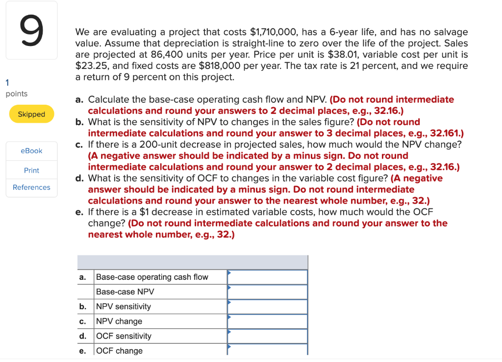  We are evaluating a project that costs $1,710,000, has a 6-year