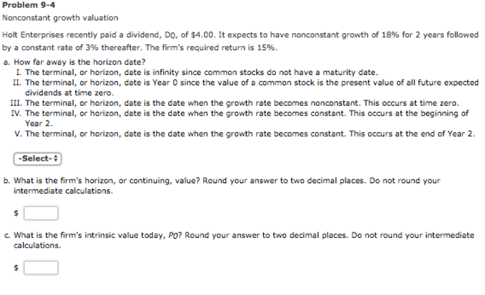 Please answer accurately Problem 9-4 Nonconstant growth valuation Holt Enterprises recently paid