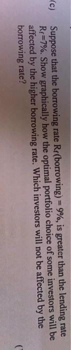  (c) Suppose that the borrowing rate Rr(borrowing) = 9%, is greater