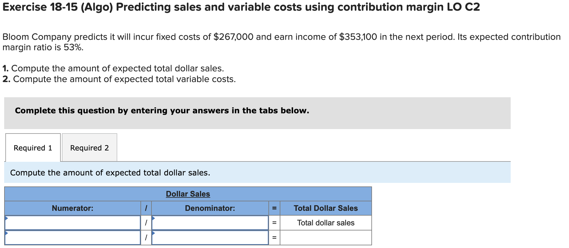  Exercise 18-15 (Algo) Predicting sales and variable costs using contribution margin