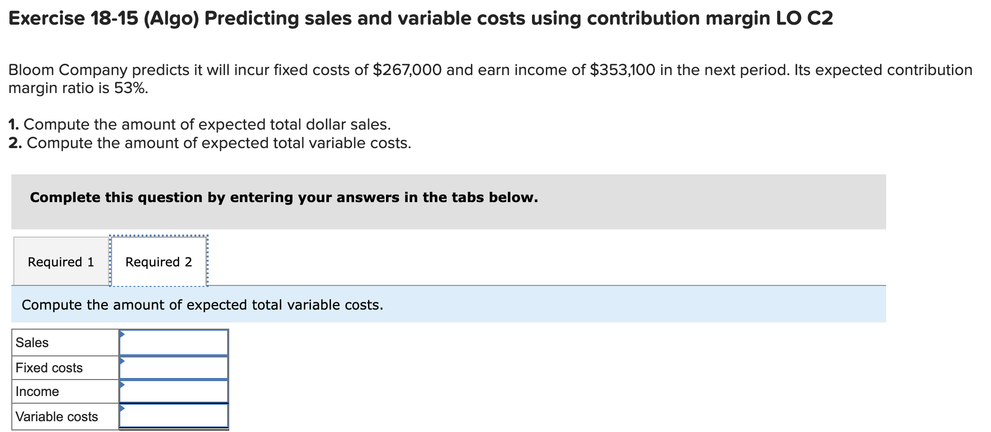 LO C2 Bloom Company predicts it will incur fixed costs of $267,000