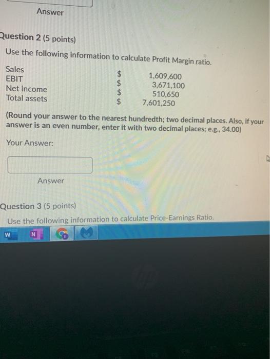  Answer Question 2 (5 points) Use the following information to calculate