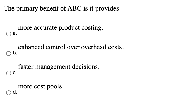 costing system to an activity-based costing system? Excessive costs may be incurred