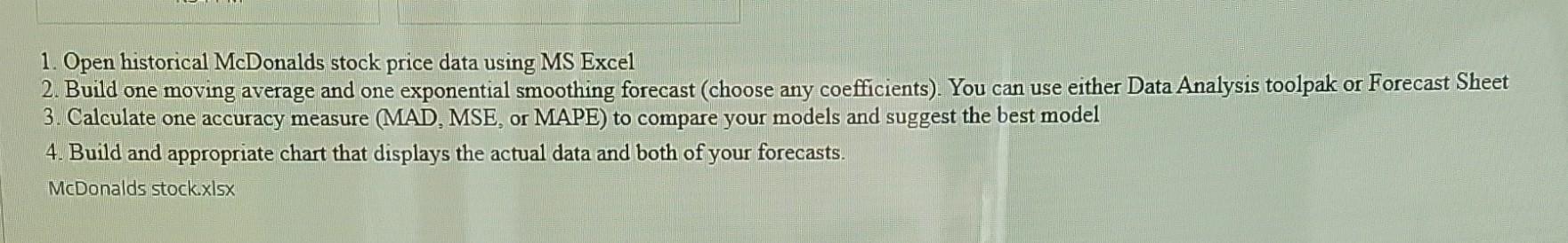  1. Open historical McDonalds stock price data using MS Excel 2.
