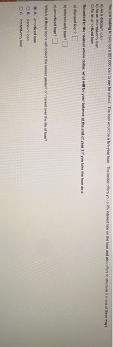 please help im stuck You are looking to take out a $57,000