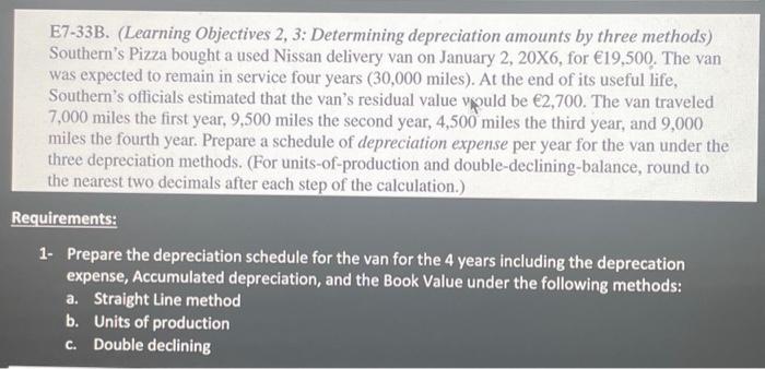  E7-33B. (Learning Objectives 2, 3: Determining depreciation amounts by three methods)